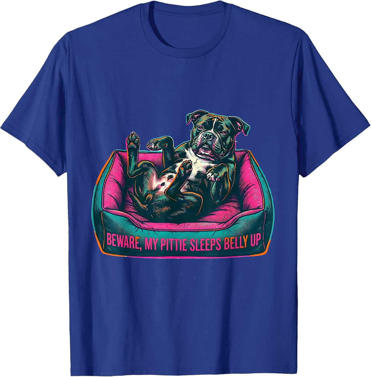 Beware, My Pittie Sleeps Belly Up Funny Pitbull Dog Mom T-Shirt - Royal Blue