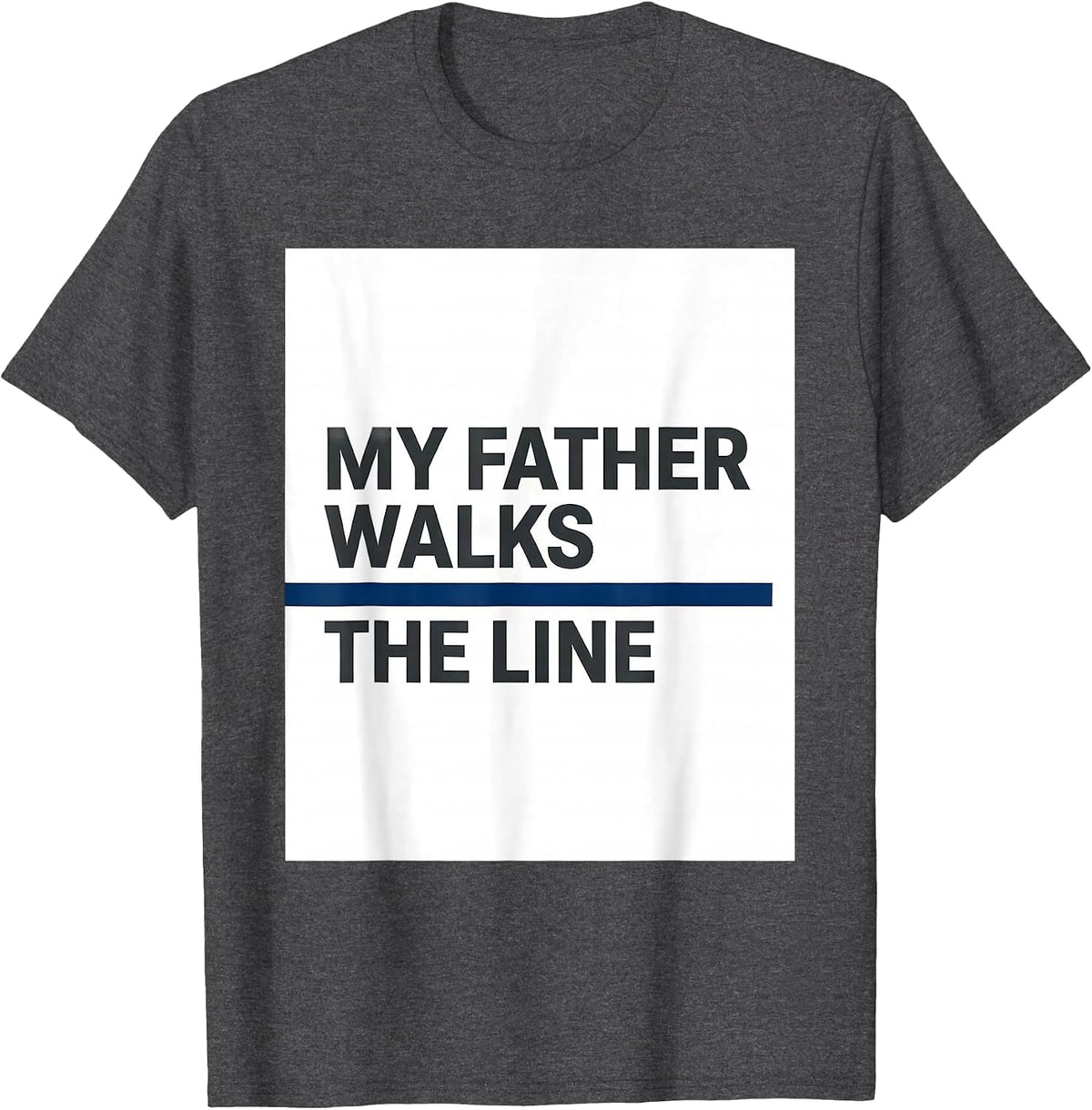 Men's My Father Walks The Line Thin Blue Line Police Support T-Shirt - Dark Heather Grey