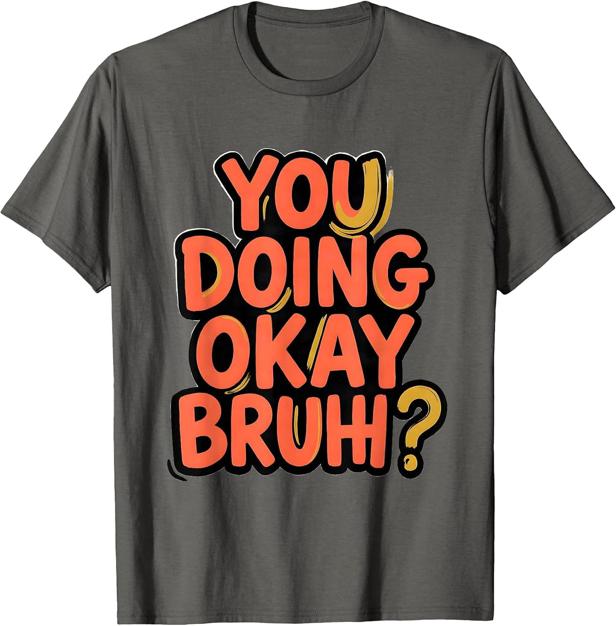 You Doing Okay, Bruh? Mental Health Counselor Therapist T-Shirt - Asphalt Grey