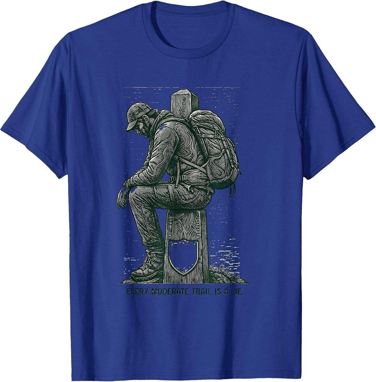 Every Moderate Trail Is A Lie Funny Hiking Outdoor Hiker T-Shirt - Royal Blue