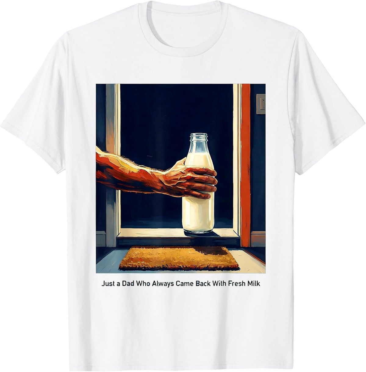 Men's Just A Dad Who Always Came Back With Fresh Milk Funny T-Shirt - White