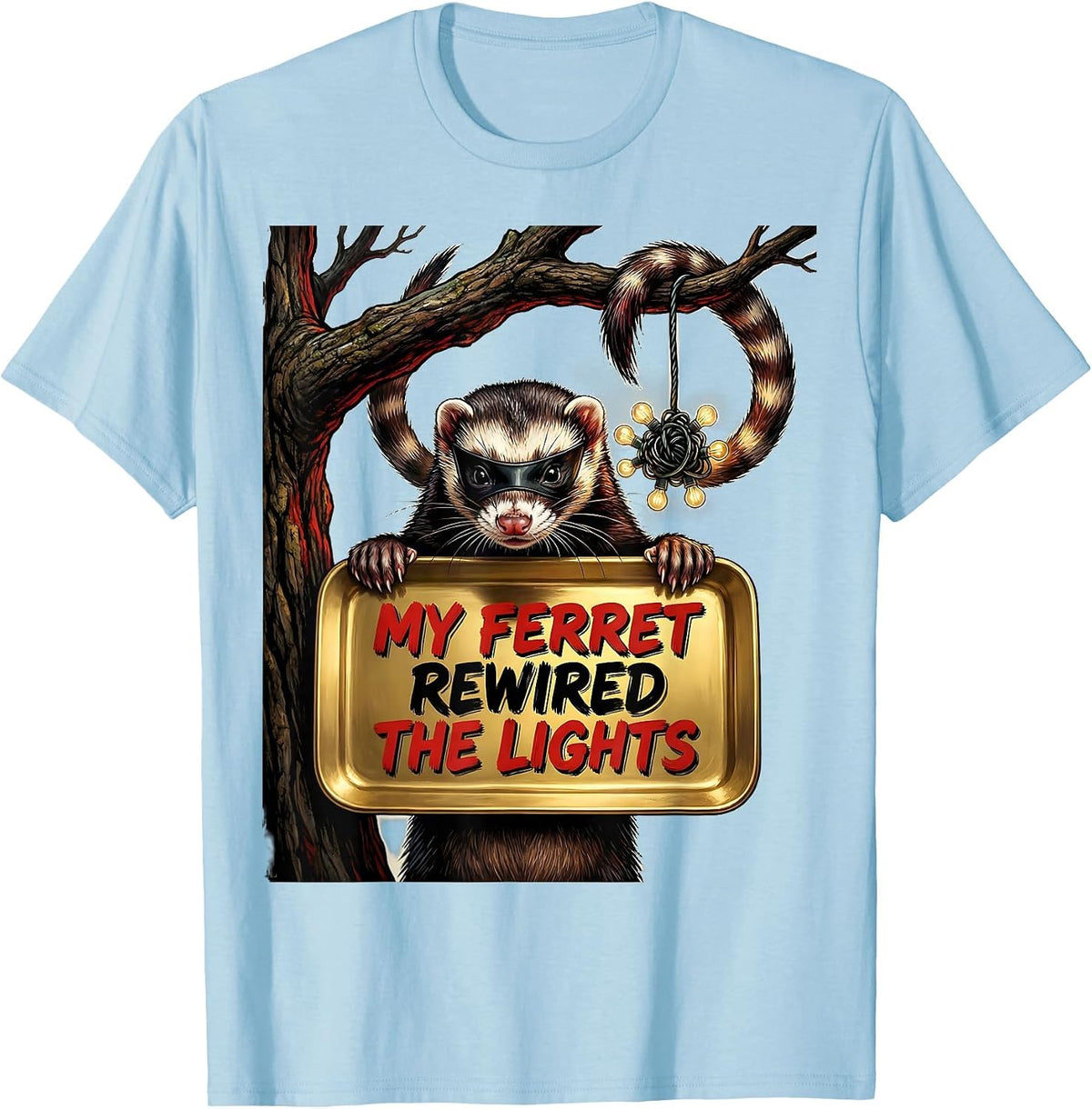 Men's My Ferret Rewired The Lights Funny Ferret Lover Gift T-Shirt - Baby Blue