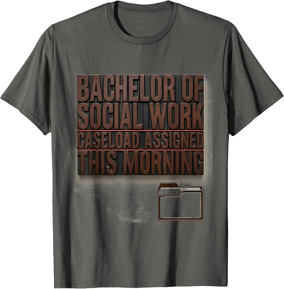 Bachelor Of Social Work, Caseload Assigned This Morning T-Shirt - Asphalt Grey