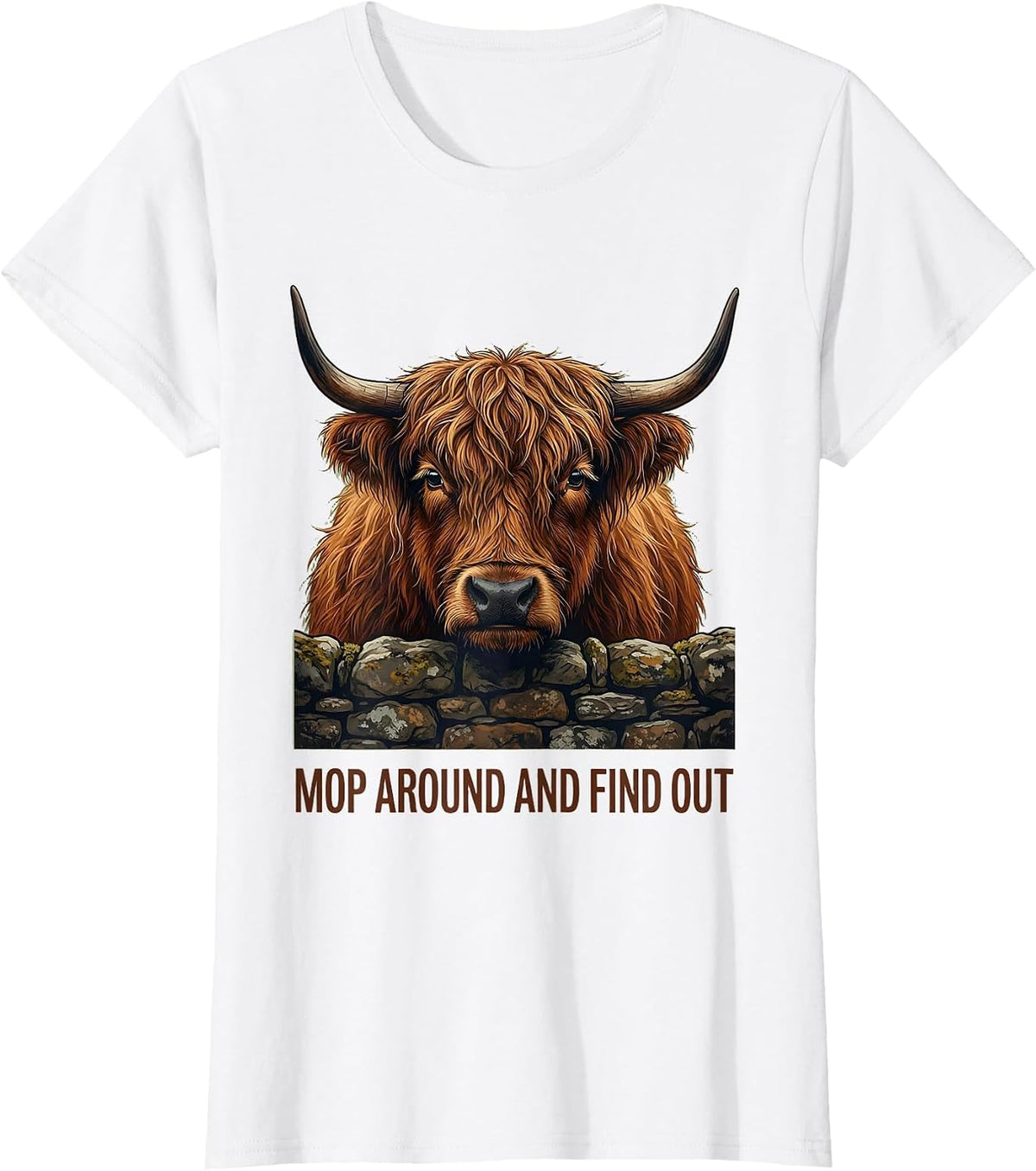 Women's Mop Around And Find Out Funny Highland Cow Cute Scottish T-Shirt - White