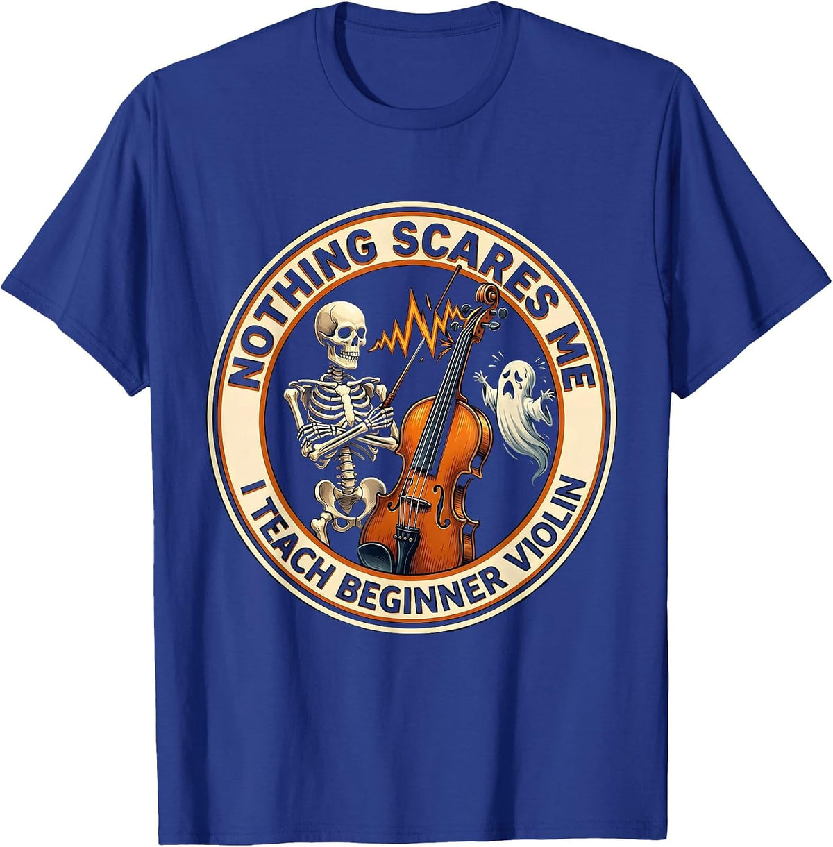 Men's Nothing Scares Me, I Teach Beginner Violin Music Teacher T-Shirt - Royal Blue