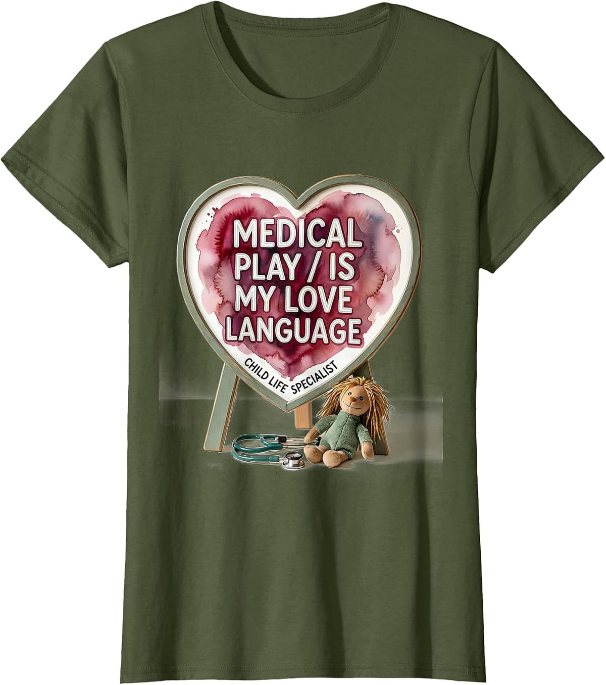 Women's Medical Play Is My Love Language Child Life Specialist T-Shirt - Olive Green