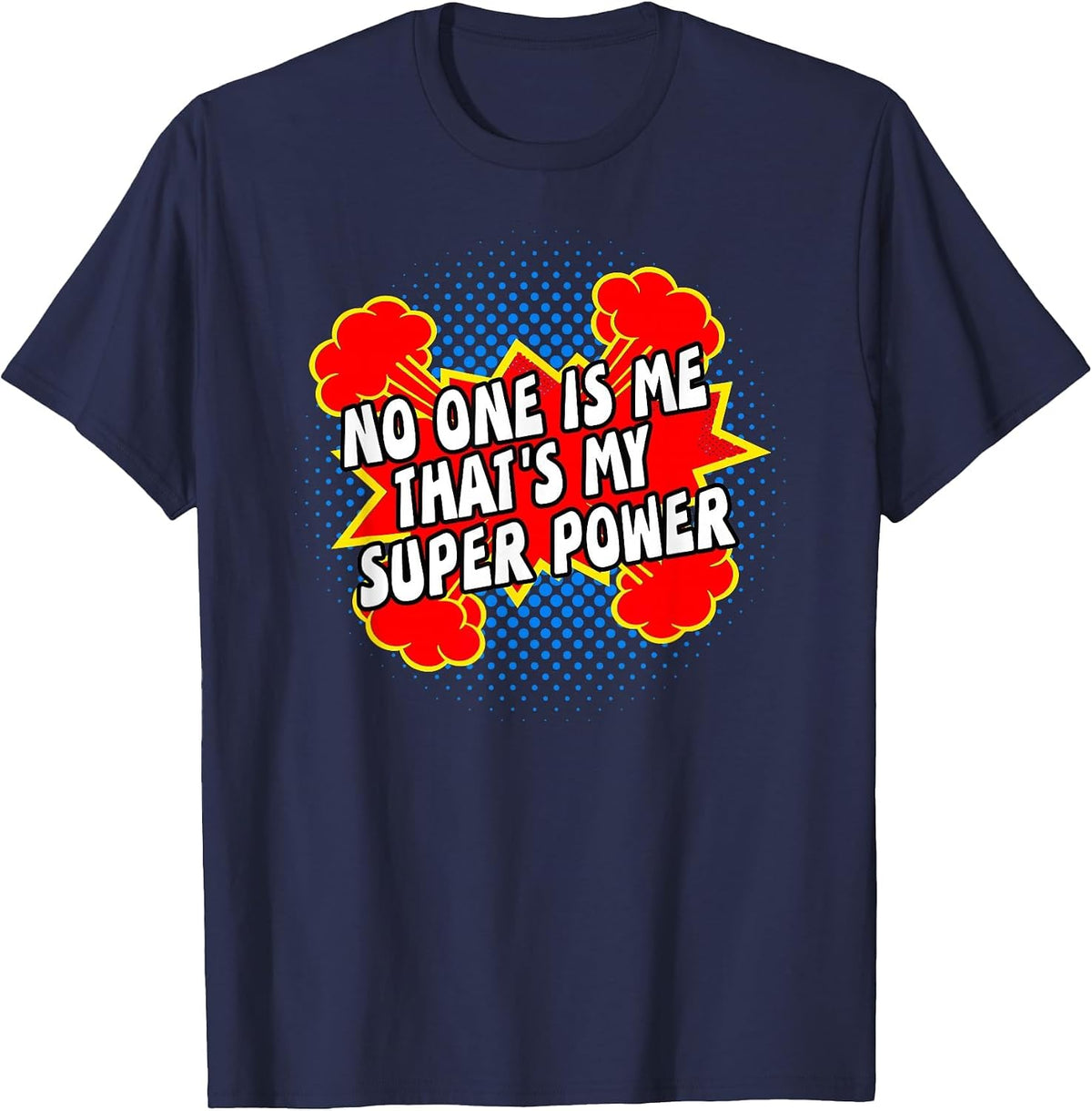 My Super Power T Shirt No One is Me That's My Superpower T-Shirt - Navy Blue