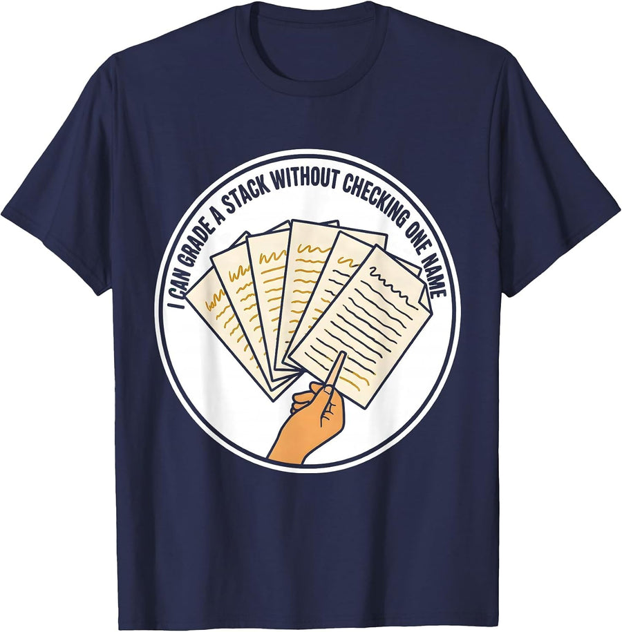 I Can Grade A Stack Without Checking One Name Teacher T-Shirt - Navy Blue