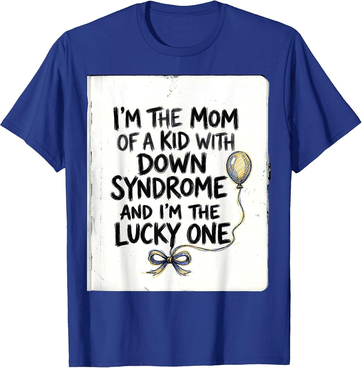Men's I'm The Lucky One Down Syndrome Awareness Support T-Shirt - Royal Blue