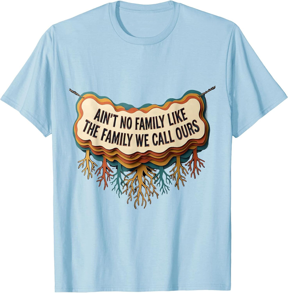 Men's Ain't No Family Like The Family We Call Ours Family Reunion T-Shirt - Baby Blue