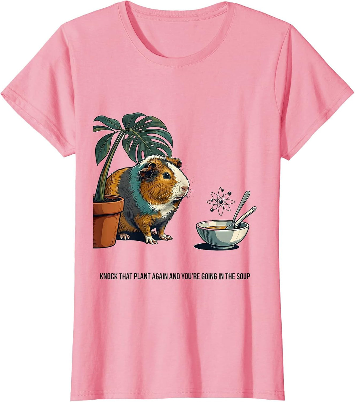 Women's Knock That Plant Again And You're Going In The Soup Funny T-Shirt - Pink