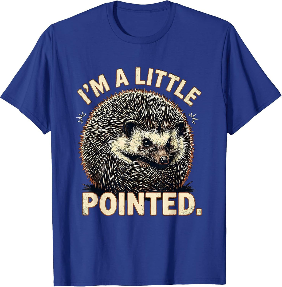 I’m A Little Pointed Distressed Hedgehog Animal Lover Humor T-Shirt - Royal Blue