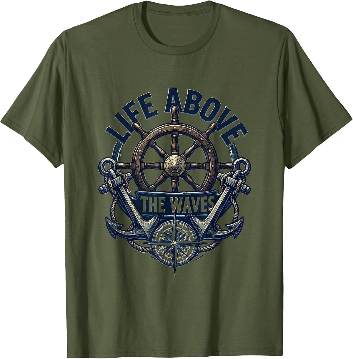 Life Above the Waves Sailor Nautical Design T-Shirt - Olive Green