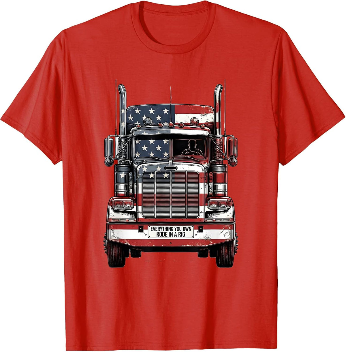 Men's Everything You Own Rode In A Rig Patriotic Semi Truck Driver T-Shirt - Red
