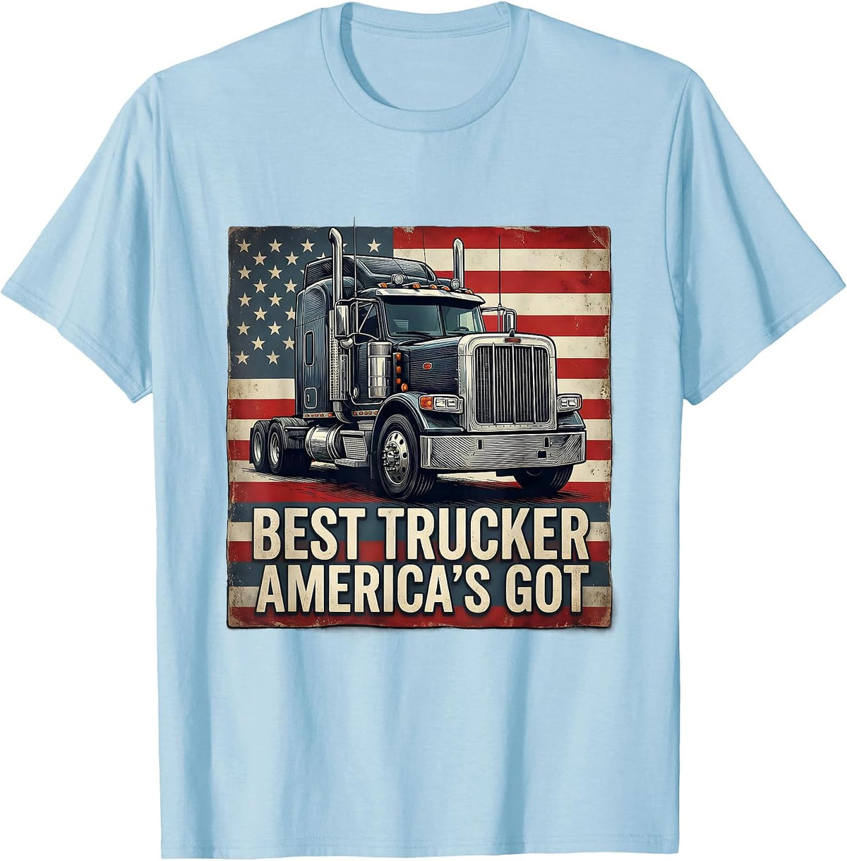 Men's Best Trucker America's Got Patriotic Semi Truck Driver Gift T-Shirt - Baby Blue
