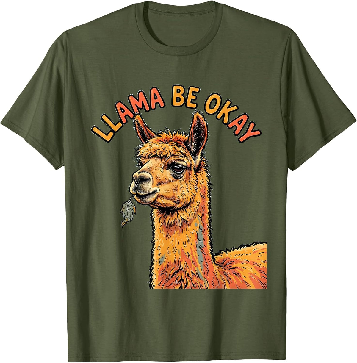 Llama Be Okay Funny Alpaca Humor Llama Lover Gift T-Shirt - Olive Green