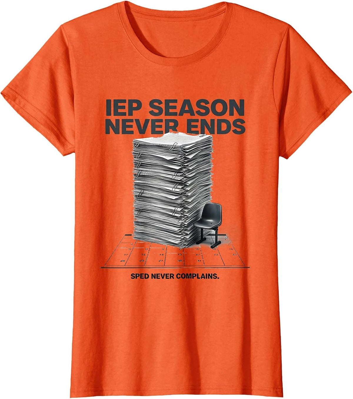 IEP Season Never Ends SPED Never Complains Teacher T-Shirt - Orange