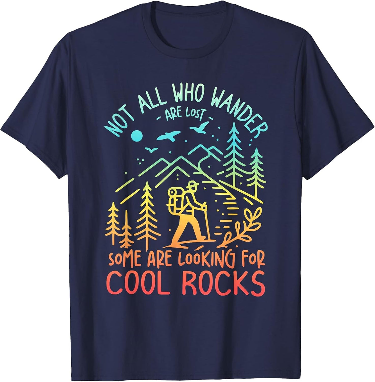 Not All Who Wander are Lost Some are Looking for Cool Rocks T-Shirt Tee for Geologists - Navy Blue