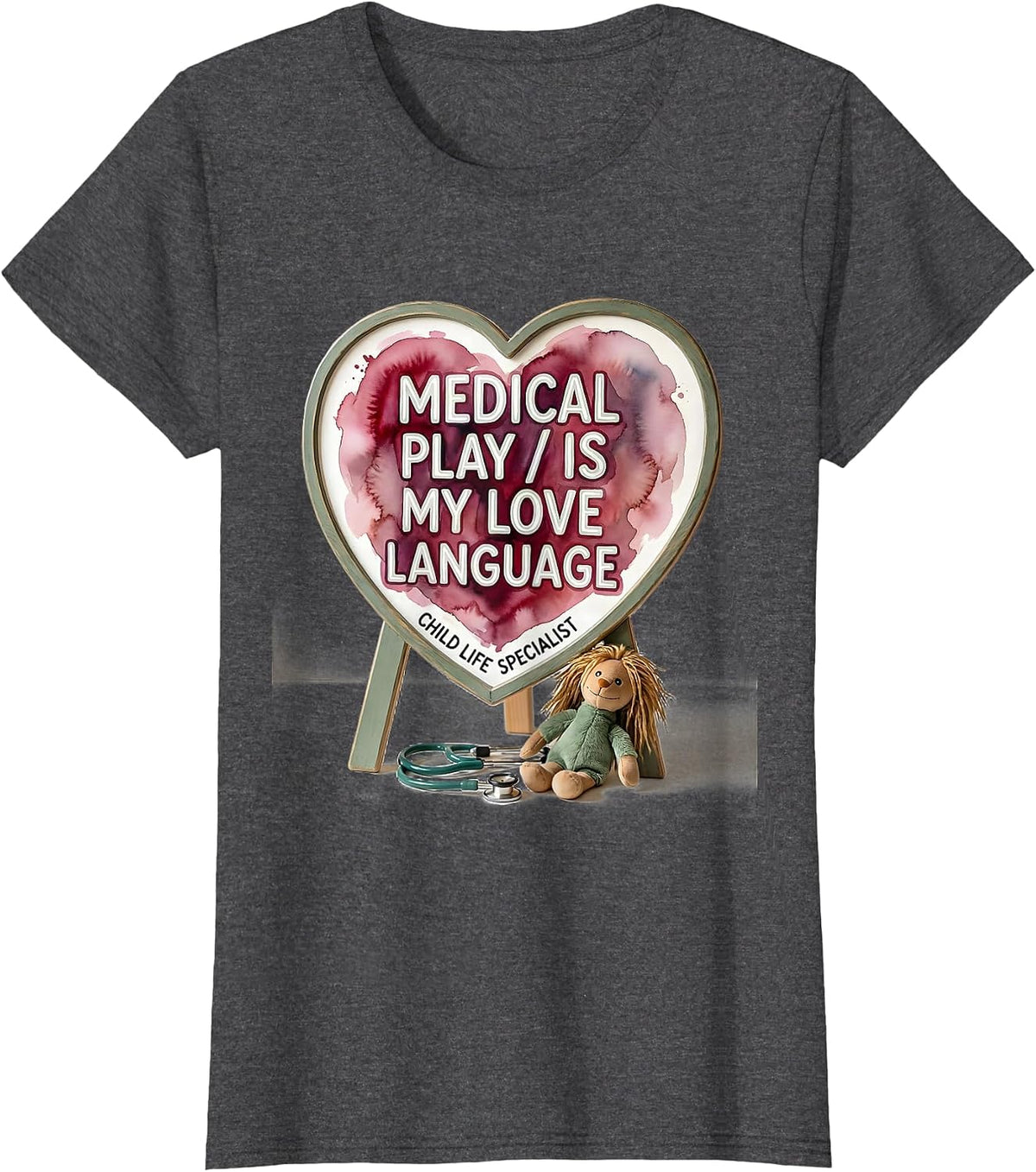 Women's Medical Play Is My Love Language Child Life Specialist T-Shirt - Dark Heather Grey