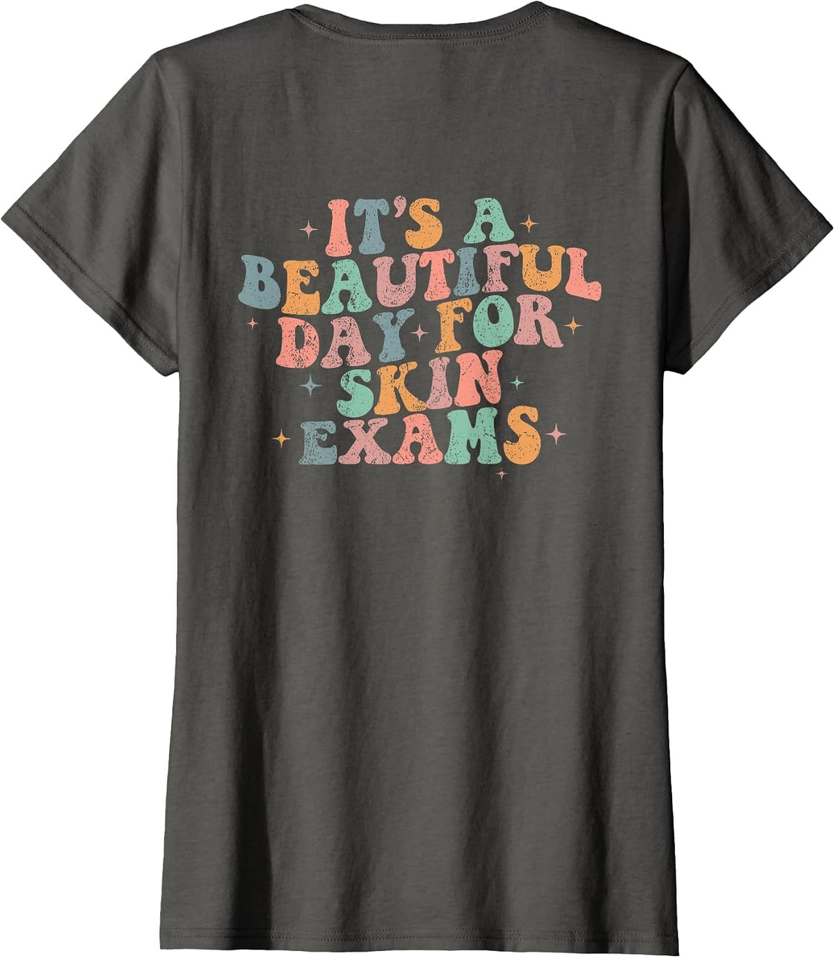 Vintage It's A Beautiful Day for Skin Exams Dermatology T-Shirt - Asphalt Grey