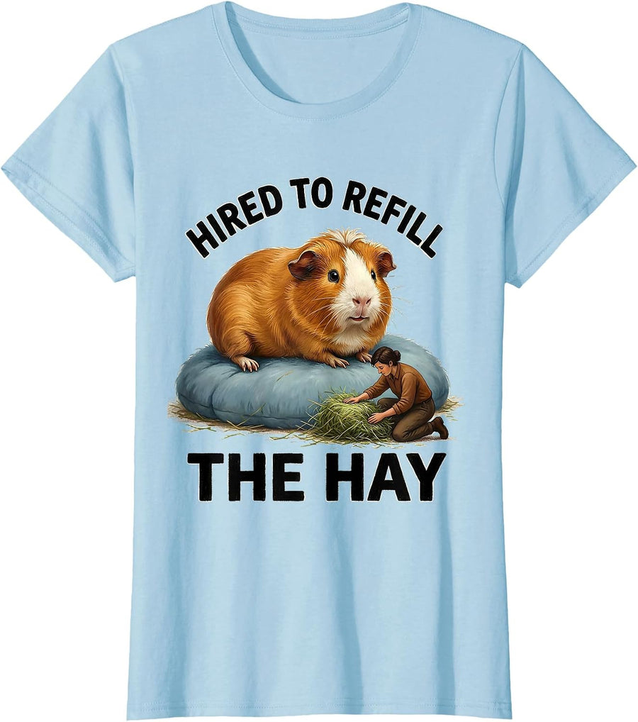 Women's Hired To Refill The Hay Funny Guinea Pig Pet Lover Humor T-Shirt - Baby Blue