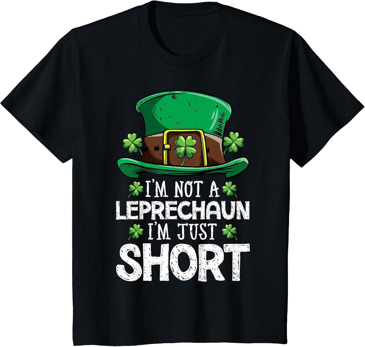 I'm Not A Leprechaun I'm Just Short St Patrick's Day Funny T-Shirt - Black