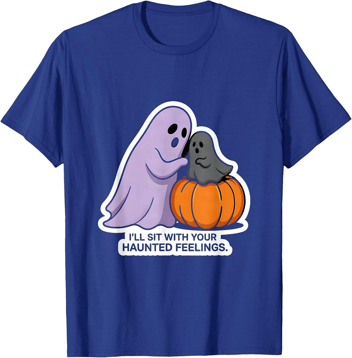 Men's I'll Sit With Your Haunted Feelings Funny Ghost Mental T-Shirt - Royal Blue