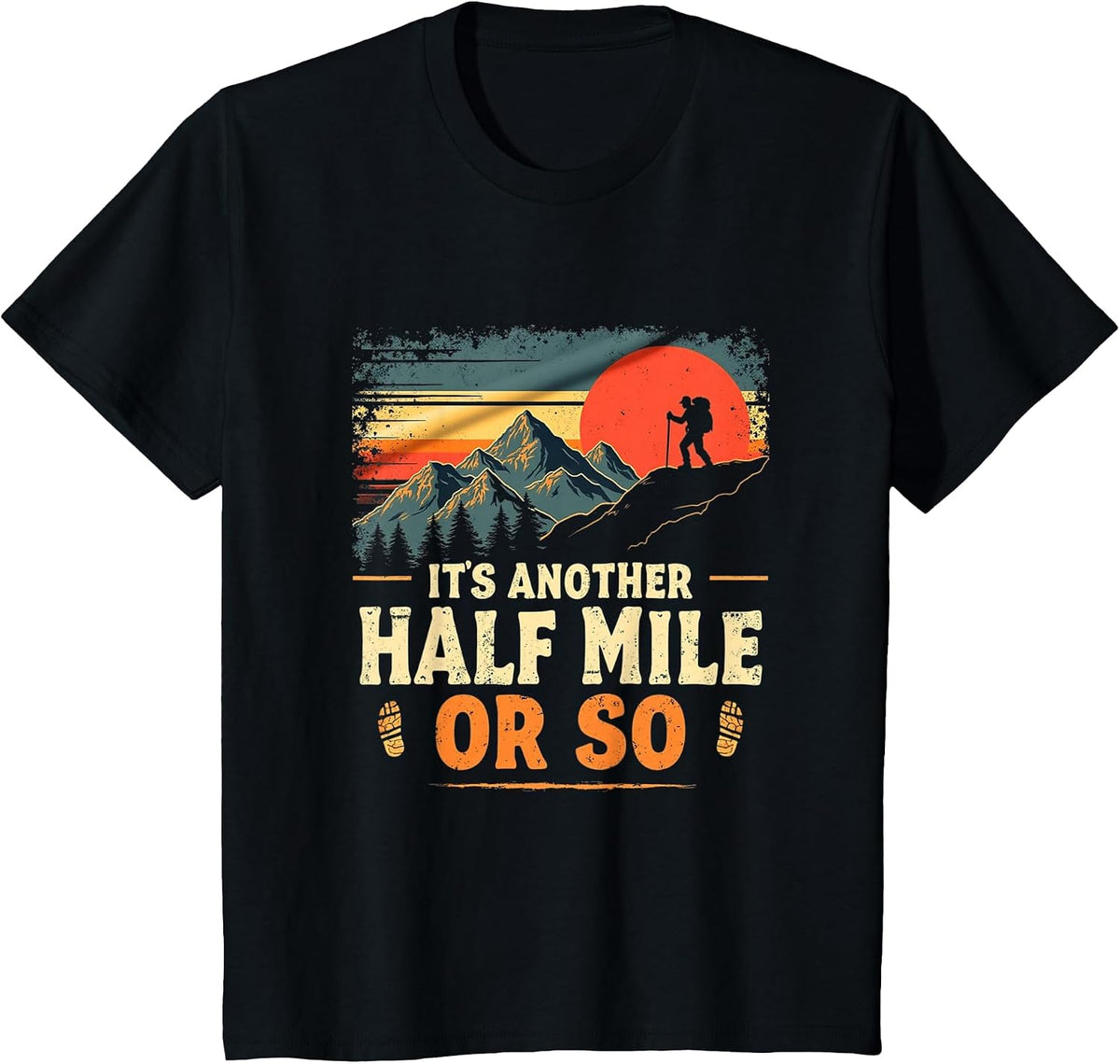 It's Another Half Mile Or So, Retro Vintage Hiking Adventure T-Shirt - Black