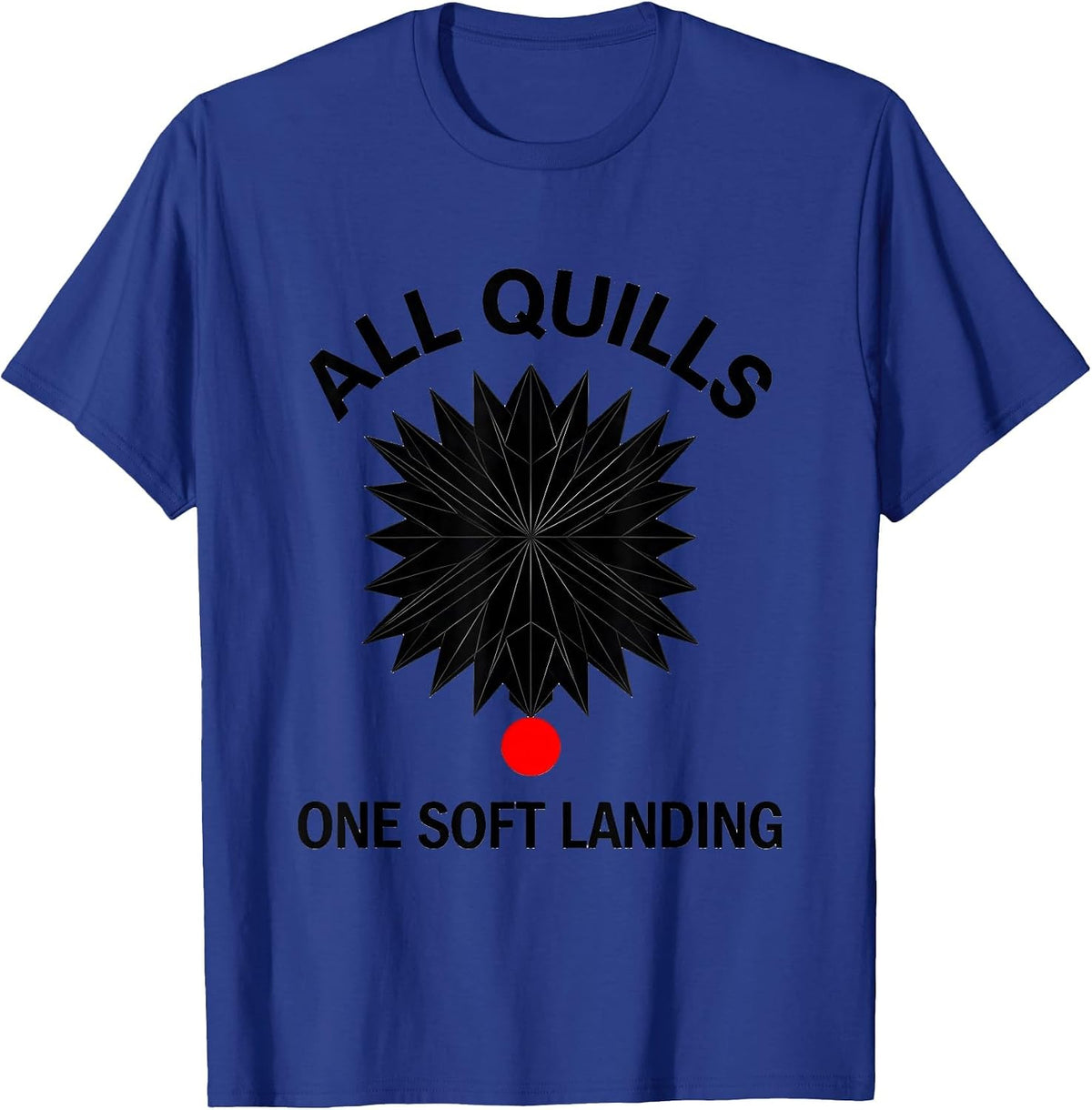 Men's All Quills One Soft Landing Cute Hedgehog Lover Humor T-Shirt - Royal Blue