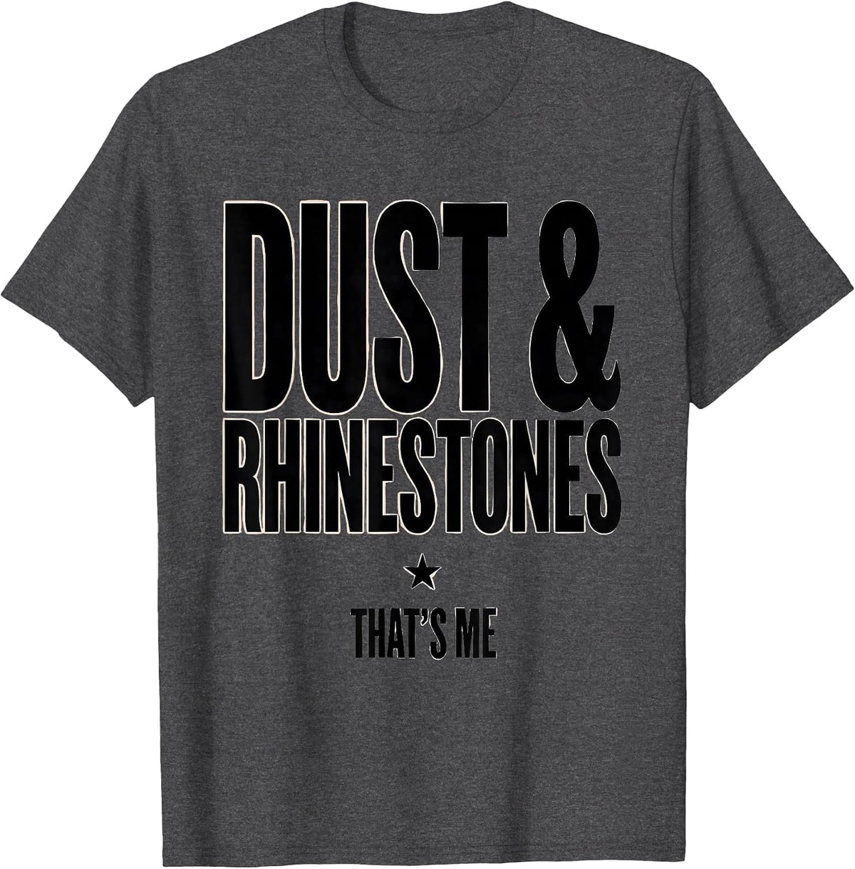 Dust & Rhinestones That's Me Western Cowgirl Rodeo Humor T-Shirt - Dark Heather Grey
