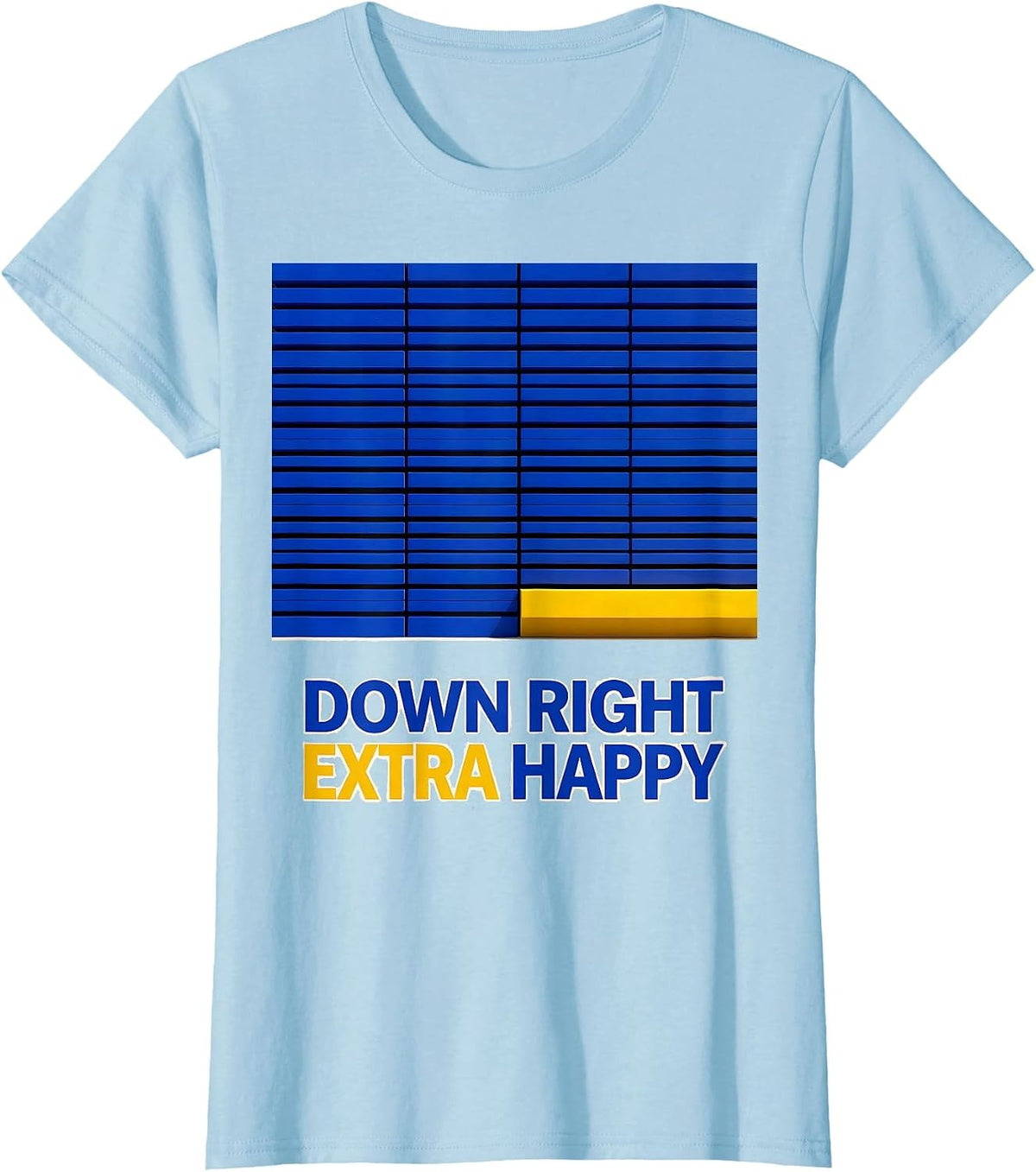 Down Right Extra Happy Funny Down Syndrome Awareness Family T-Shirt - Baby Blue