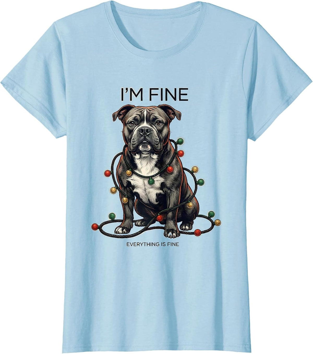I'm Fine Everything Is Fine Pitbull Christmas Dog Owner T-Shirt - Baby Blue