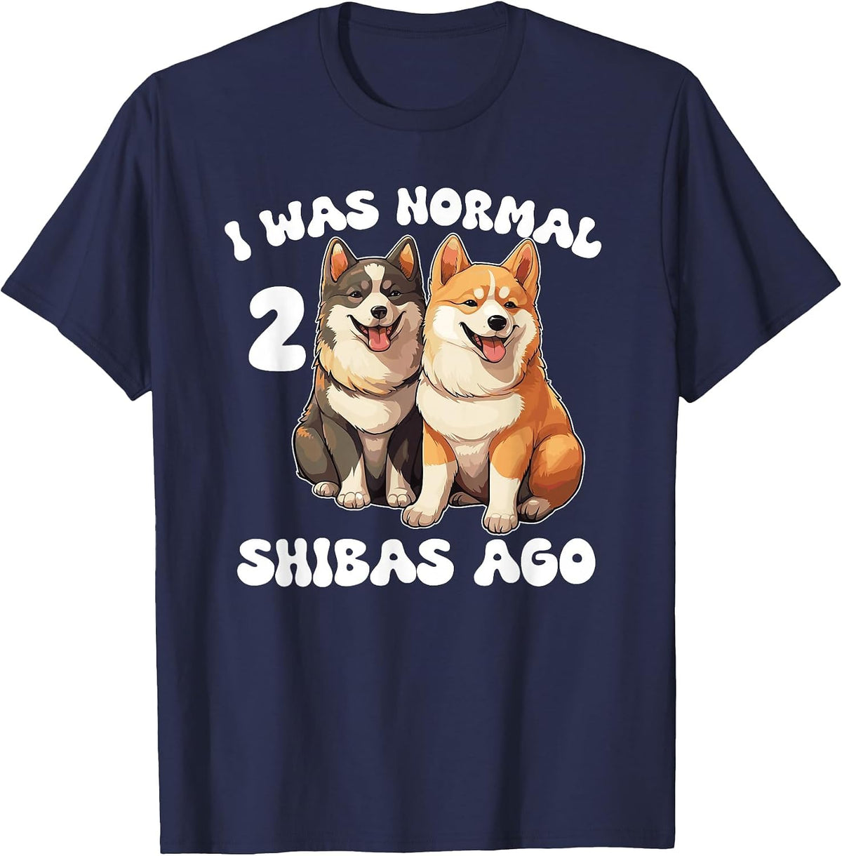 Shiba Inu I was Normal 2 Shibas Ago T-Shirt - Navy Blue