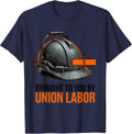 Brought To You By Union Labor Proud Skilled Union Worker T-Shirt - Navy Blue
