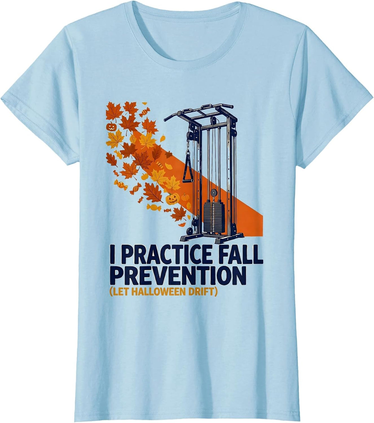 Women's I Practice Fall Prevention Let Halloween Drift Funny Nurse T-Shirt - Baby Blue