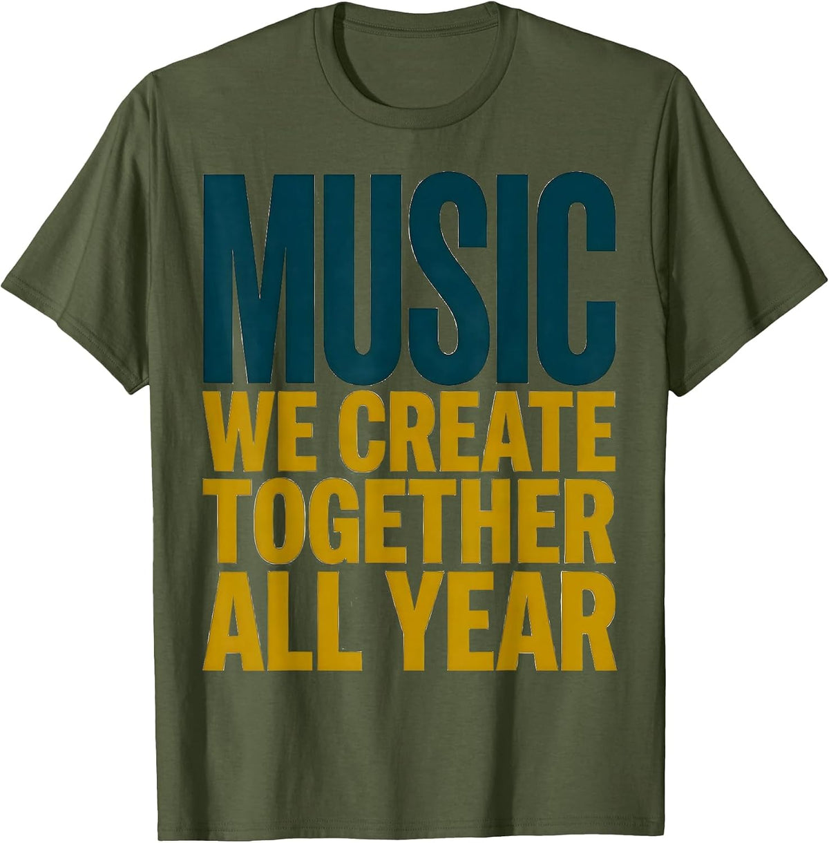 Music, We Create Together All Year Cheerful Teacher Squad T-Shirt - Olive Green