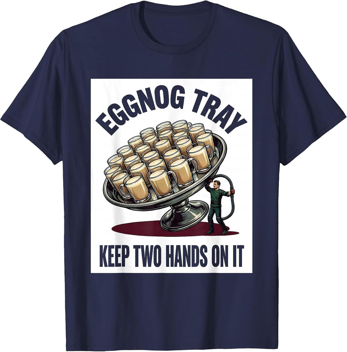 Men's Eggnog Tray, Keep Two Hands On It Funny Physical Therapist T-Shirt - Navy Blue