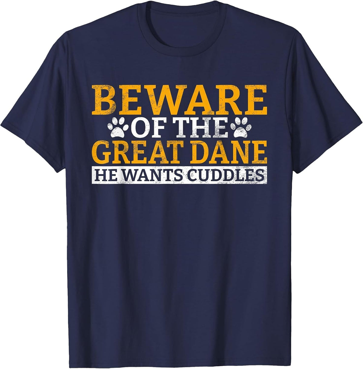 Beware of the Great Dane He Wants Cuddles Great Dane T-Shirt - Navy Blue