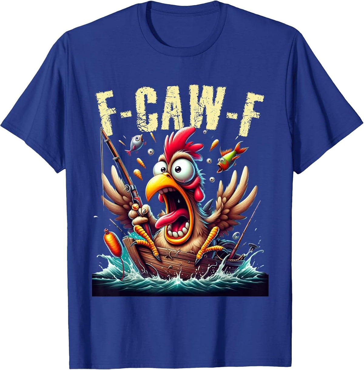 Fishing F-CAW-F Funny Chicken Scream Humor T-Shirt - Royal Blue