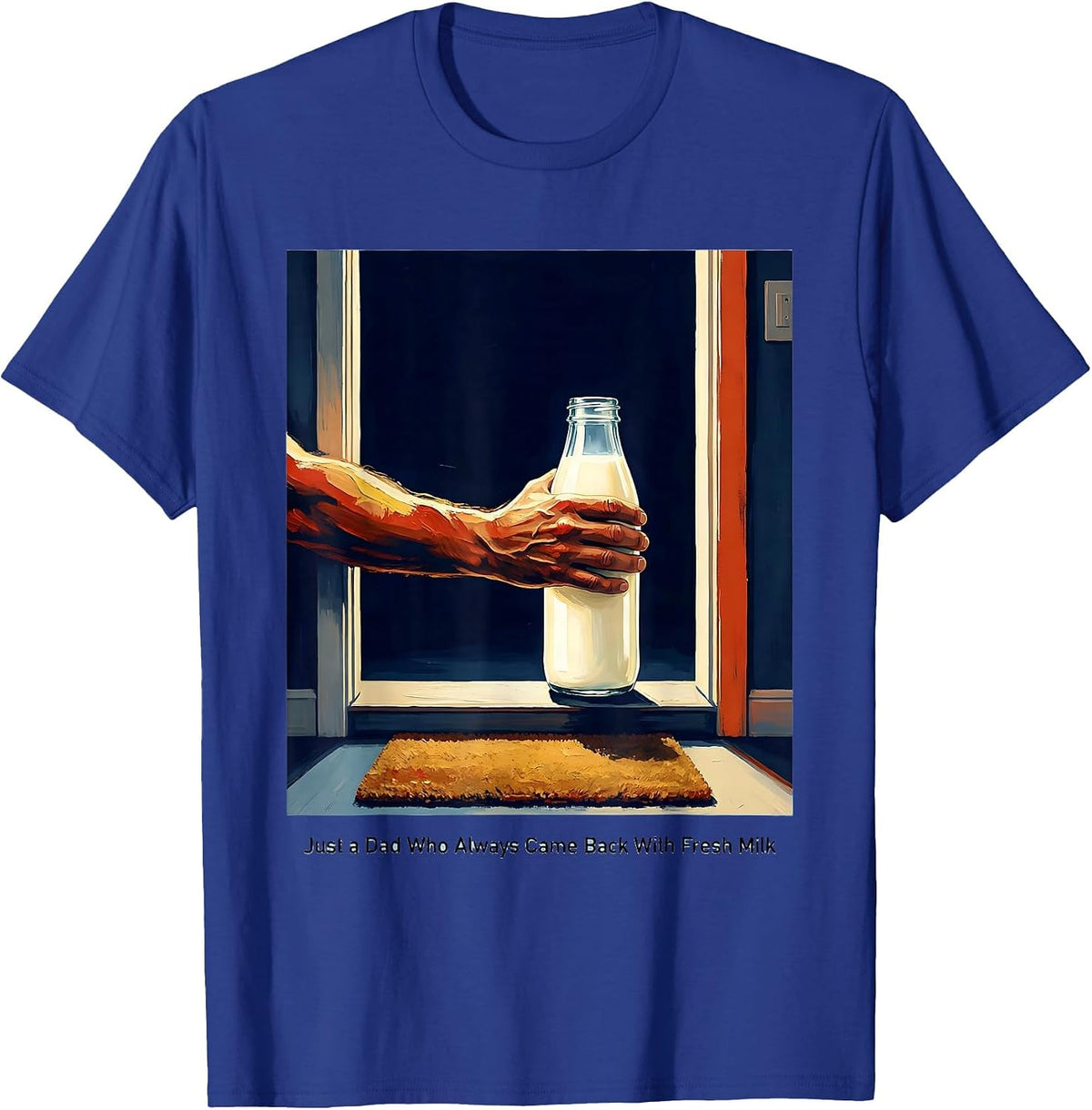 Men's Just A Dad Who Always Came Back With Fresh Milk Funny T-Shirt - Royal Blue