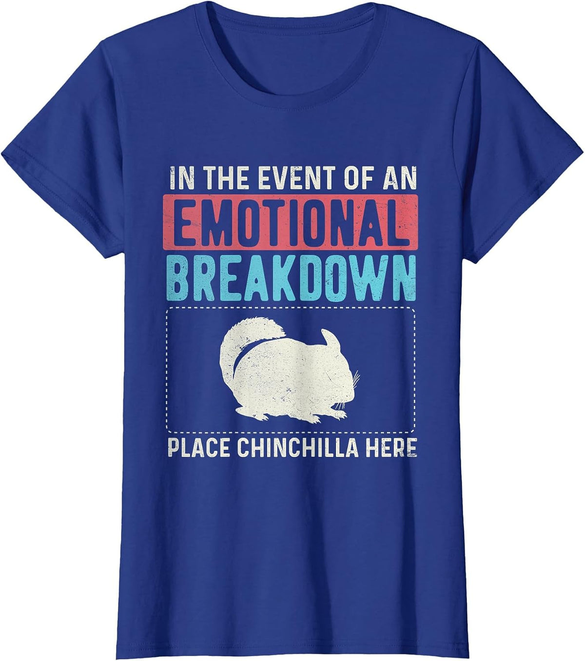 in The Event of an Emotional Breakdown - Chinchilla Lover T-Shirt - Royal Blue
