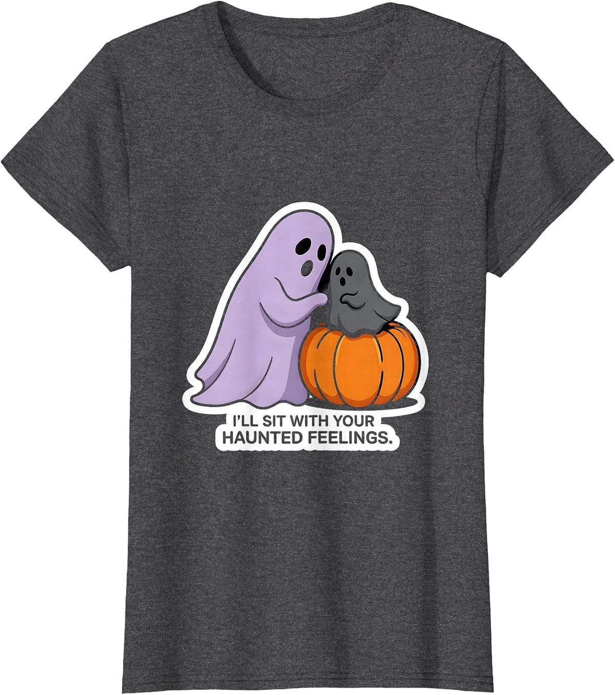 Women's I'll Sit With Your Haunted Feelings Funny Ghost Mental T-Shirt - Dark Heather Grey