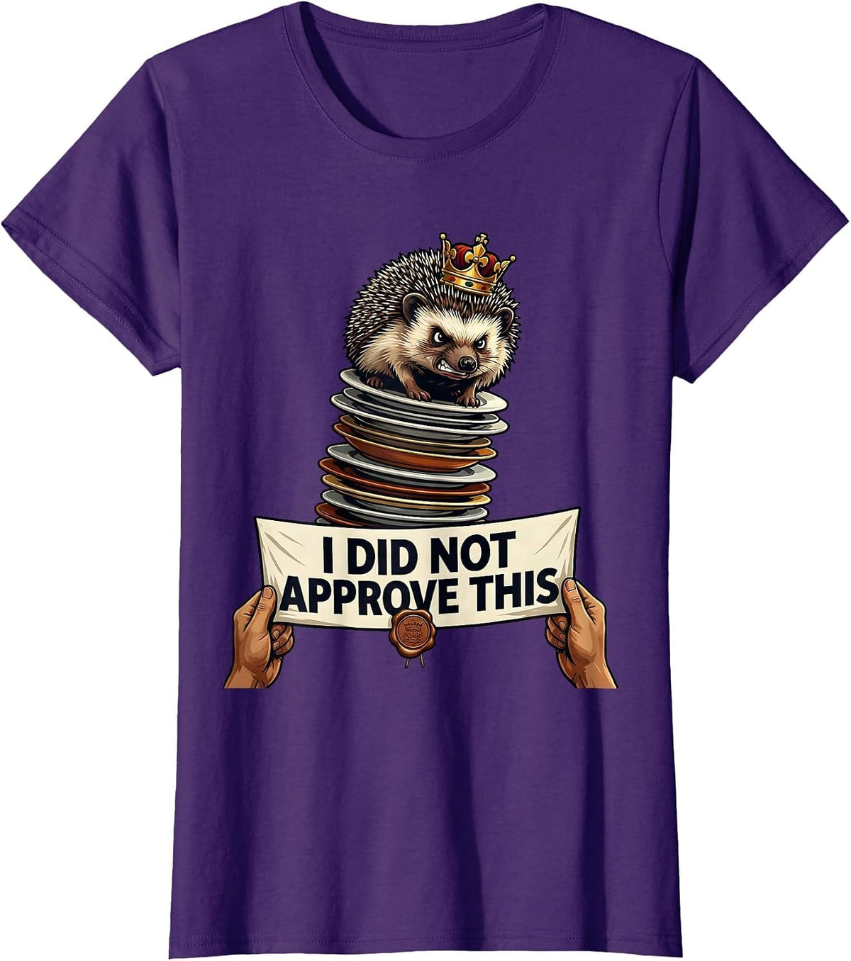 Women's I Did Not Approve This Funny Crowned Hedgehog Cat Meme Humor T-Shirt - Purple