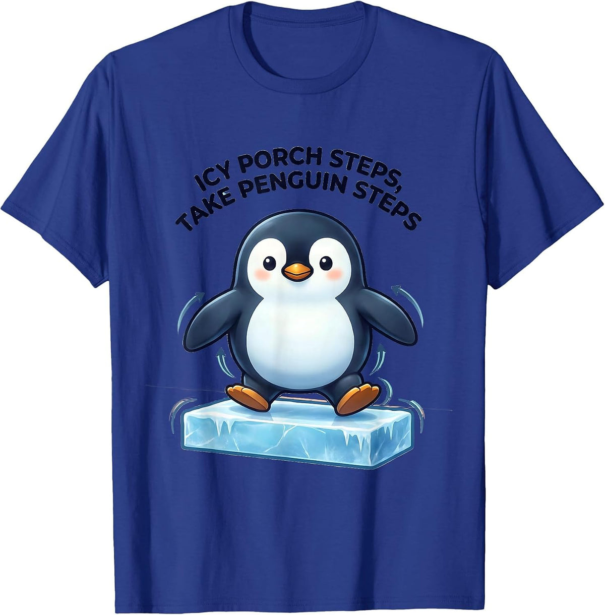 Icy Porch Steps Take Penguin Steps Cute Kawaii Physical T-Shirt - Royal Blue