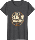 Women's I'm A Reinin' Cowgirl Western Cowgirl Rodeo Pride Humor T-Shirt - Dark Heather Grey