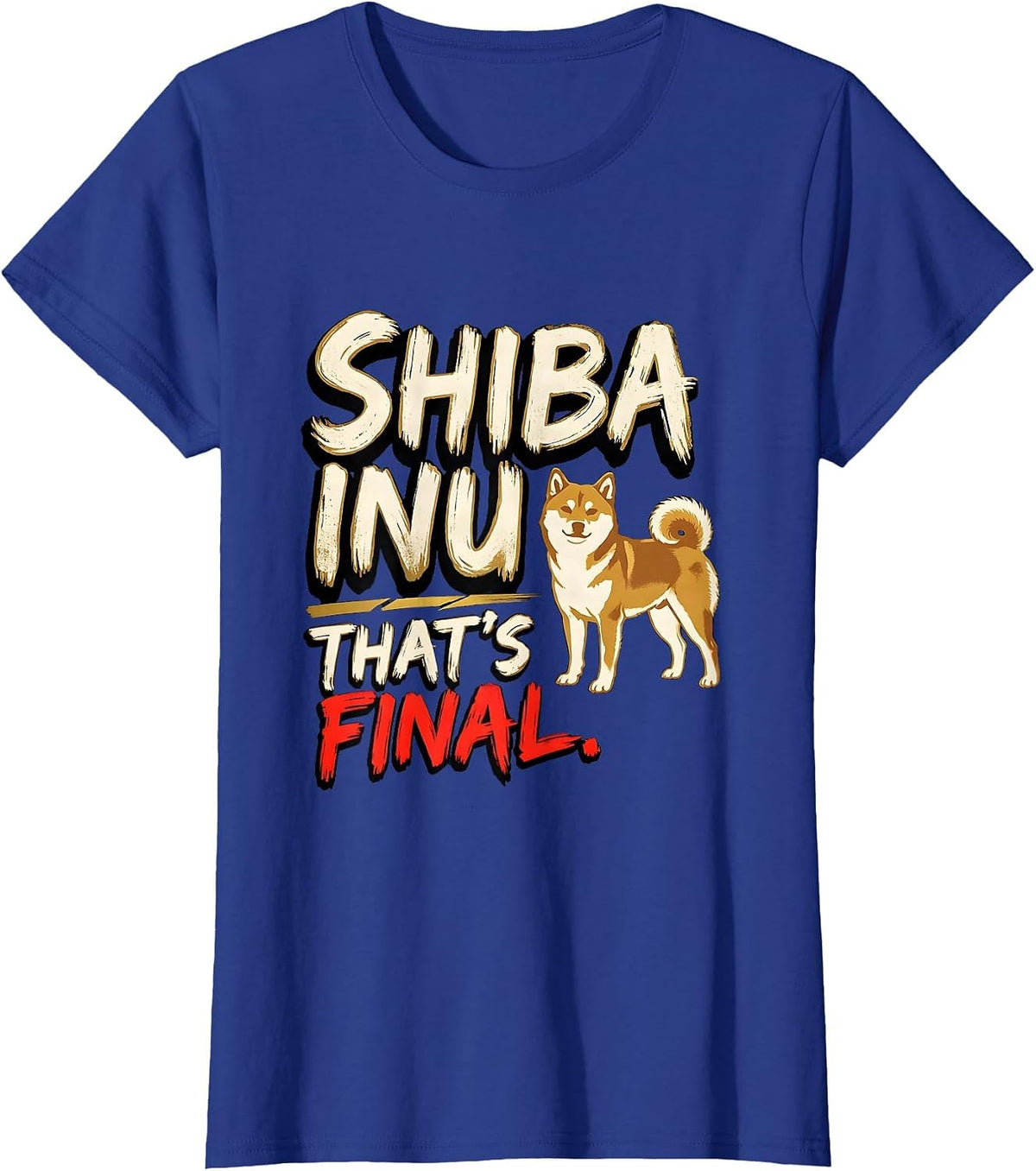 Women's Shiba Inu That's Final Funny Dog Lover Gift Women Girls T-Shirt - Royal Blue