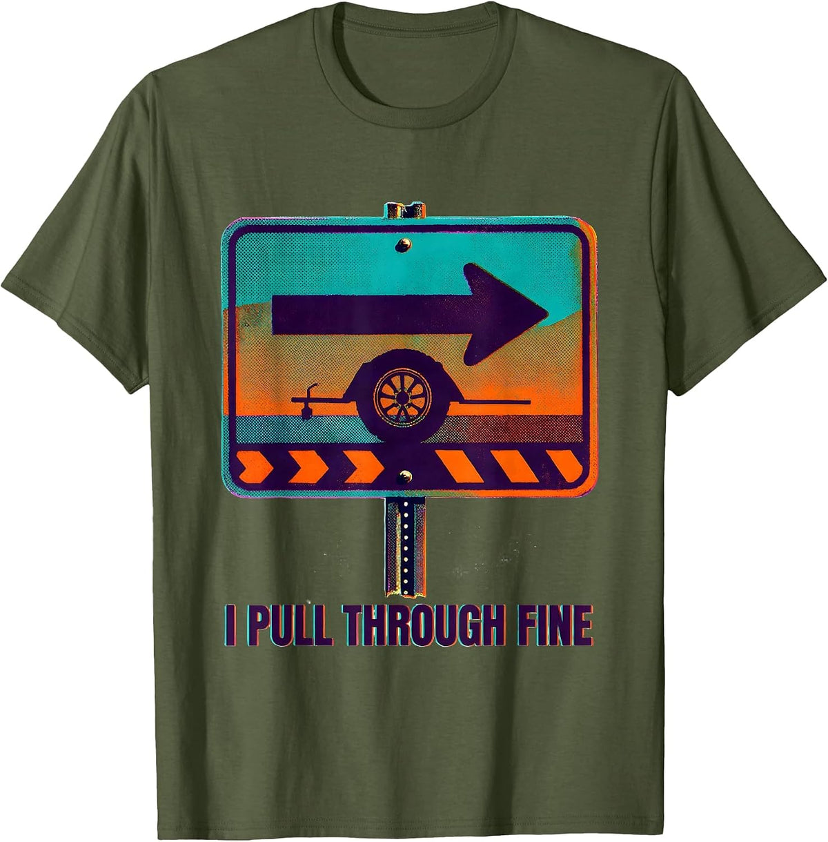 I Pull Through Fine Funny Camping RV Hiker Group Gift T-Shirt - Olive Green