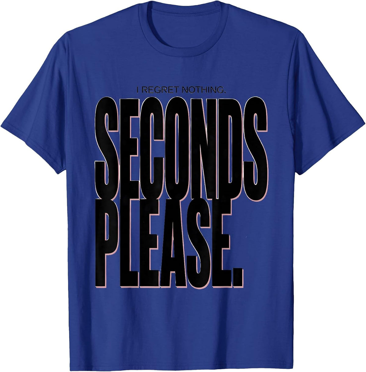 I Regret Nothing Seconds Please Funny Pig Farm Animal Lover T-Shirt - Royal Blue