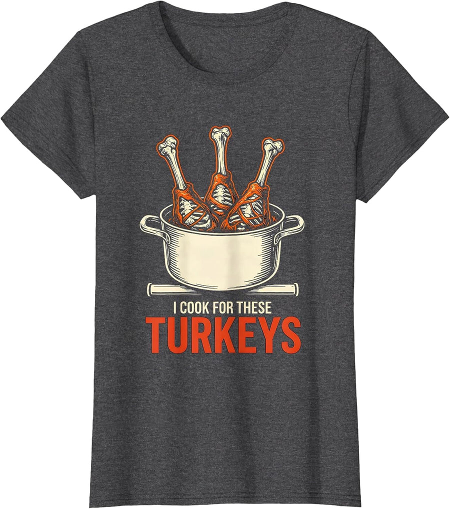 Women's I Cook For These Turkeys Funny Thanksgiving Family Matching T-Shirt - Dark Heather Grey