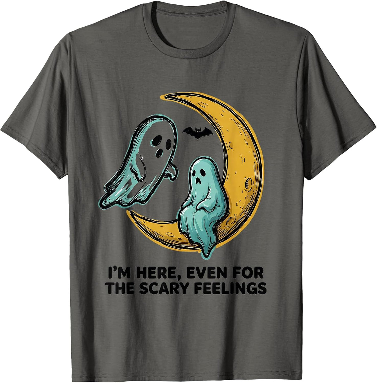 I'm Here, Even For The Scary Feelings Halloween Mental T-Shirt - Asphalt Grey